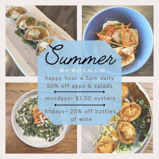 summer specials: happy hour 4-5pm daily 50% off apps & salads; mondays $1.50 oysters; fridays 25% off bottles of wine